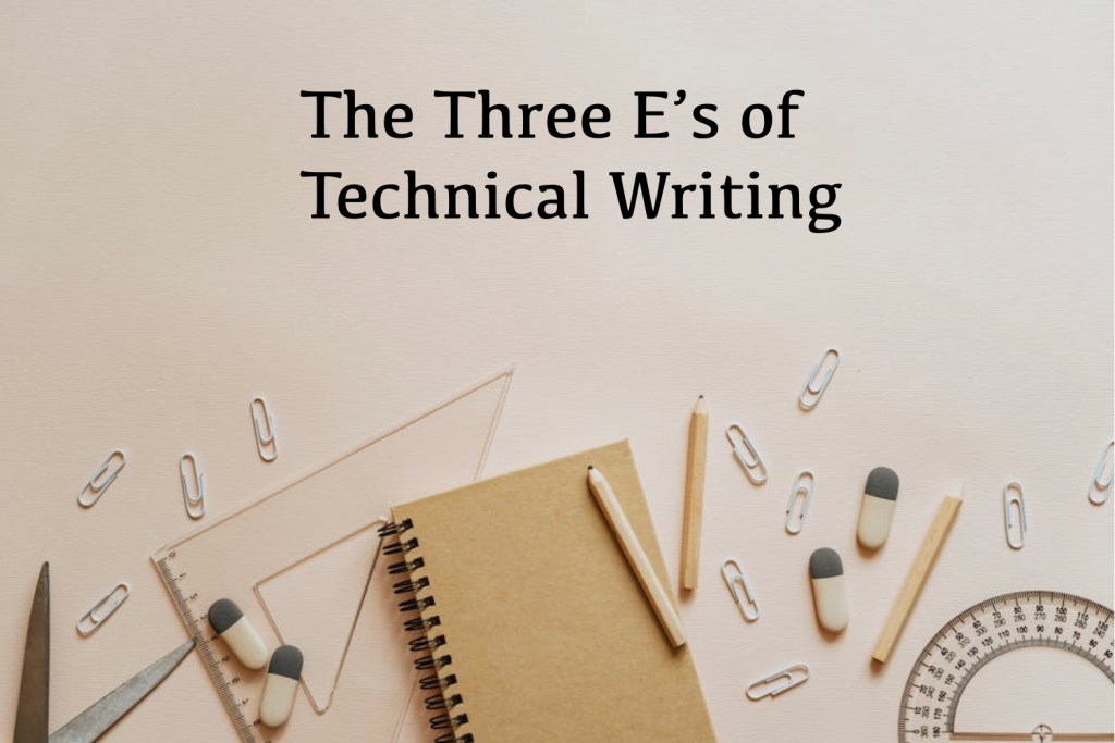 Writing for the User Experience: The Three “E”s of Technical Writing